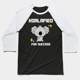 Kawaii Koala: Koala-fied for success Baseball T-Shirt